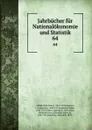 Jahrbucher fur Nationalokonomie und Statistik. 64 - Bruno Hildebrand
