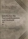 Jahrbucher fur Nationalokonomie und Statistik. 50 - Bruno Hildebrand