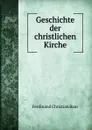 Geschichte der christlichen Kirche - Ferdinand Christian Baur