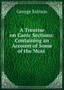 A Treatise on Conic Sections: Containing an Account of Some of the Most . - George Salmon