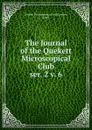 The Journal of the Quekett Microscopical Club. ser. 2 v. 6 - London