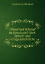 Glimpf und Schimpf in Spruch und Wort. Sprach- und sittengeschichtliche . - Constant von Wurzbach