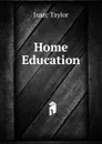 Home Education - Isaac Taylor