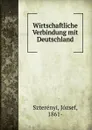 Wirtschaftliche Verbindung mit Deutschland - József Szterényi