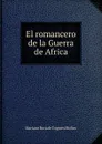 El romancero de la Guerra de Africa - Mariano Roca de Togores Molíns