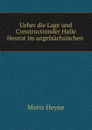 Ueber die Lage und Constructionder Halle Heorot im angelsachsischen . - Moriz Heyne