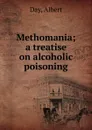 Methomania; a treatise on alcoholic poisoning - Albert Day