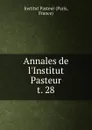 Annales de l.Institut Pasteur. t. 28 - Paris