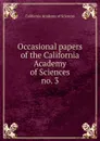 Occasional papers of the California Academy of Sciences. no. 3 - California Academy of Sciences