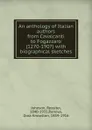 An anthology of Italian authors from Cavalcanti to Fogazzaro (1270-1907) with biographical sketches - Rossiter Johnson