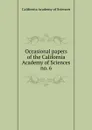 Occasional papers of the California Academy of Sciences. no. 6 - California Academy of Sciences
