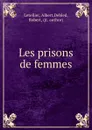 Les prisons de femmes - Albert Letellier