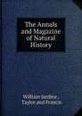 The Annals and Magazine of Natural History - Jardine William
