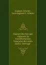 Expose des lois qui regissent la transformation francaise des mots latins. Ouvrage . - Auguste Scheler