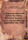 A discourse delivered before the Maine Historical Society : at its annual meeting September 6th, 1846 - George Folsom