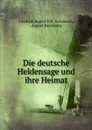 Die deutsche Heldensage und ihre Heimat - Friedrich August F. R. Raszmann