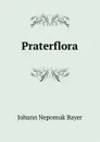 Praterflora - Johann Nepomuk Bayer