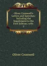 Oliver Cromwell.s Letters and Speeches: Including the Supplement to the First Edition; with . 2 - Cromwell Oliver