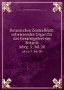 Botanisches Zentralblatt; referierendes Organ fur das Gesamtgebiet der Botanik. jahrg. 5 , bd. 20 - Botanischer Verein
