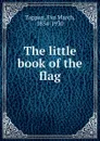 The little book of the flag - Eva March Tappan