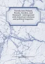 Travels into Poland, Russia, Sweden, and Denmark : interspersed with historical relations and political inquiries . 2 - William Coxe
