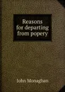 Reasons for departing from popery - John Monaghan