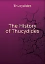 The History of Thucydides - Thucydides
