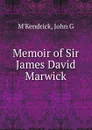 Memoir of Sir James David Marwick - John G. M'Kendrick