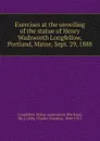 Exercises at the unveiling of the statue of Henry Wadsworth Longfellow, Portland, Maine, Sept. 29, 1888 - Portland
