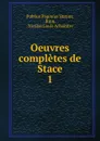Oeuvres completes de Stace. 1 - Publius Papinius Statius