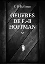 OEUVRES DE F.-B HOFFMAN. 6 - F.B. Hoffman