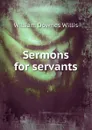 Sermons for servants - William Downes Willis