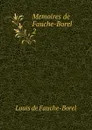 Memoires de Fauche-Borel. 2 - Louis de Fauche-Borel