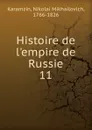 Histoire de l.empire de Russie. 11 - Nikolai Mikhailovich Karamzin