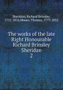 The works of the late Right Honourable Richard Brinsley Sheridan. 2 - Richard Brinsley Sheridan