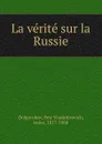 La verite sur la Russie - Petr Vladimïrovich Dolgorukov