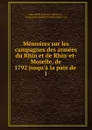 Memoires sur les campagnes des armees du Rhin et de Rhin-et-Moselle, de 1792 jusqu.a la paix de . 1 - Laurent Gouvion Saint-Cyr