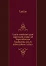 Lysiae orationes quae supersunt omnes et deperditarum fragmenta, ed. et adnotatione critica . - Lysias