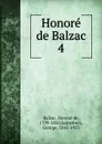 Honore de Balzac. 4 - Honoré de Balzac
