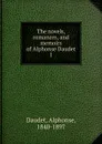 The novels, romances, and memoirs of Alphonse Daudet. 1 - Alphonse Daudet