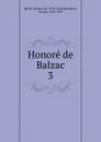 Honore de Balzac. 3 - Honoré de Balzac