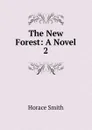 The New Forest: A Novel. 2 - Horace Smith
