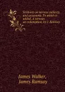 Sermons on various subjects and occasions. To which is added. A sermon on redemption, by J. Ramsay - James Walker