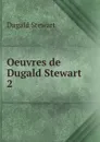 Oeuvres de Dugald Stewart. 2 - Stewart Dugald