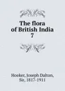 The flora of British India. 7 - Hooker Joseph Dalton