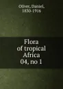 Flora of tropical Africa. 04, no 1 - Daniel Oliver