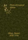 Flora of tropical Africa. 7 - Daniel Oliver
