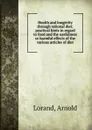 Health and longevity through rational diet; practical hints in regard to food and the usefulness or harmful effects of the various articles of diet - Arnold Lorand