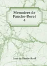 Memoires de Fauche-Borel. 4 - Louis de Fauche-Borel