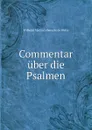 Commentar uber die Psalmen - Wilhelm Martin Leberecht de Wette